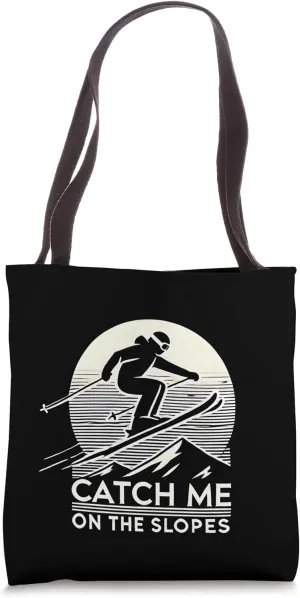 Catch Me on the Slopes: Ski & Snowboard Adventure Vibes Tote Bag