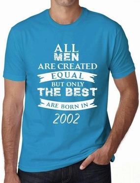 Men's Graphic T-Shirt All Men are Created Equal but Only The Best are Born in 2002 22nd Birthday Anniversary 22 Year Old Gift 2002 Vintage Eco-Friendly Short Sleeve Novelty Tee Aqua M