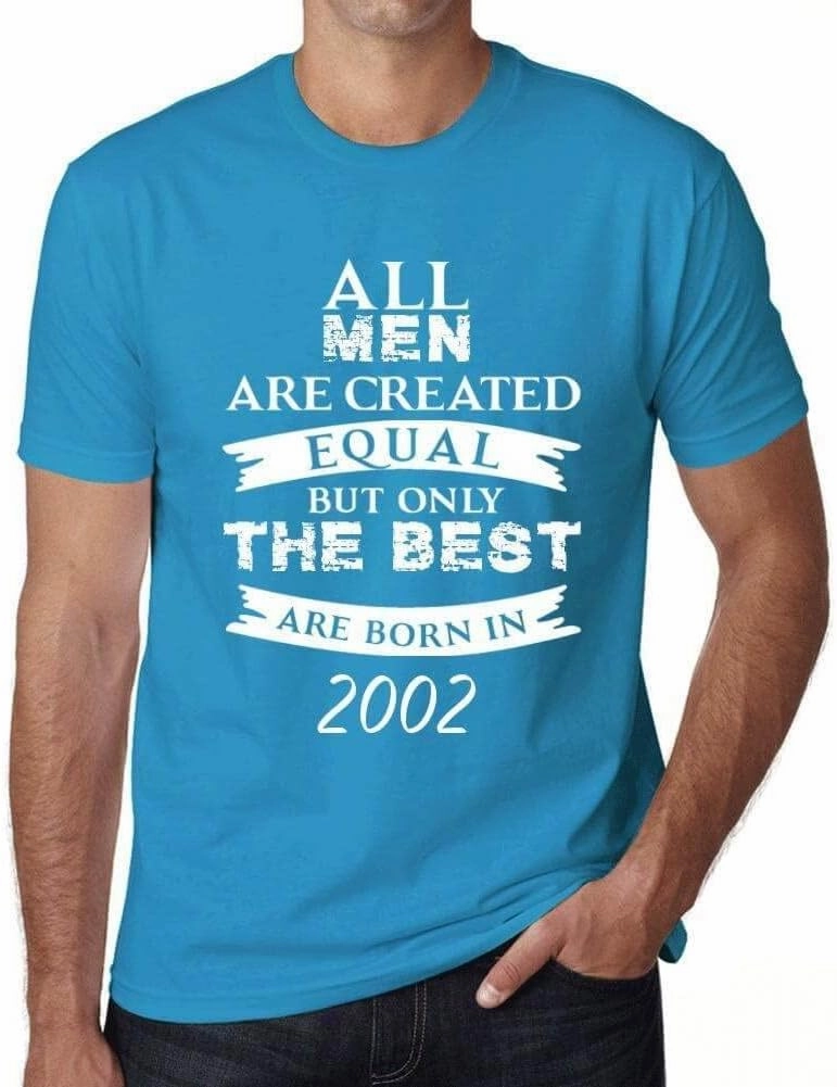 Men's Graphic T-Shirt All Men are Created Equal but Only The Best are Born in 2002 22nd Birthday Anniversary 22 Year Old Gift 2002 Vintage Eco-Friendly Short Sleeve Novelty Tee Aqua M