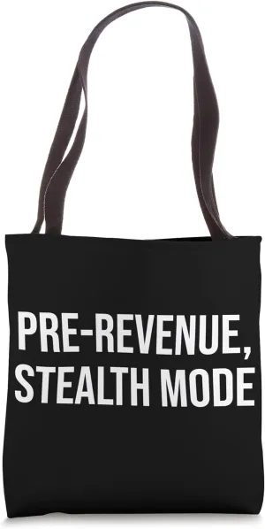 Pre-Revenue Startup Hustle Stealth Mode Entrepreneurs Tote Bag