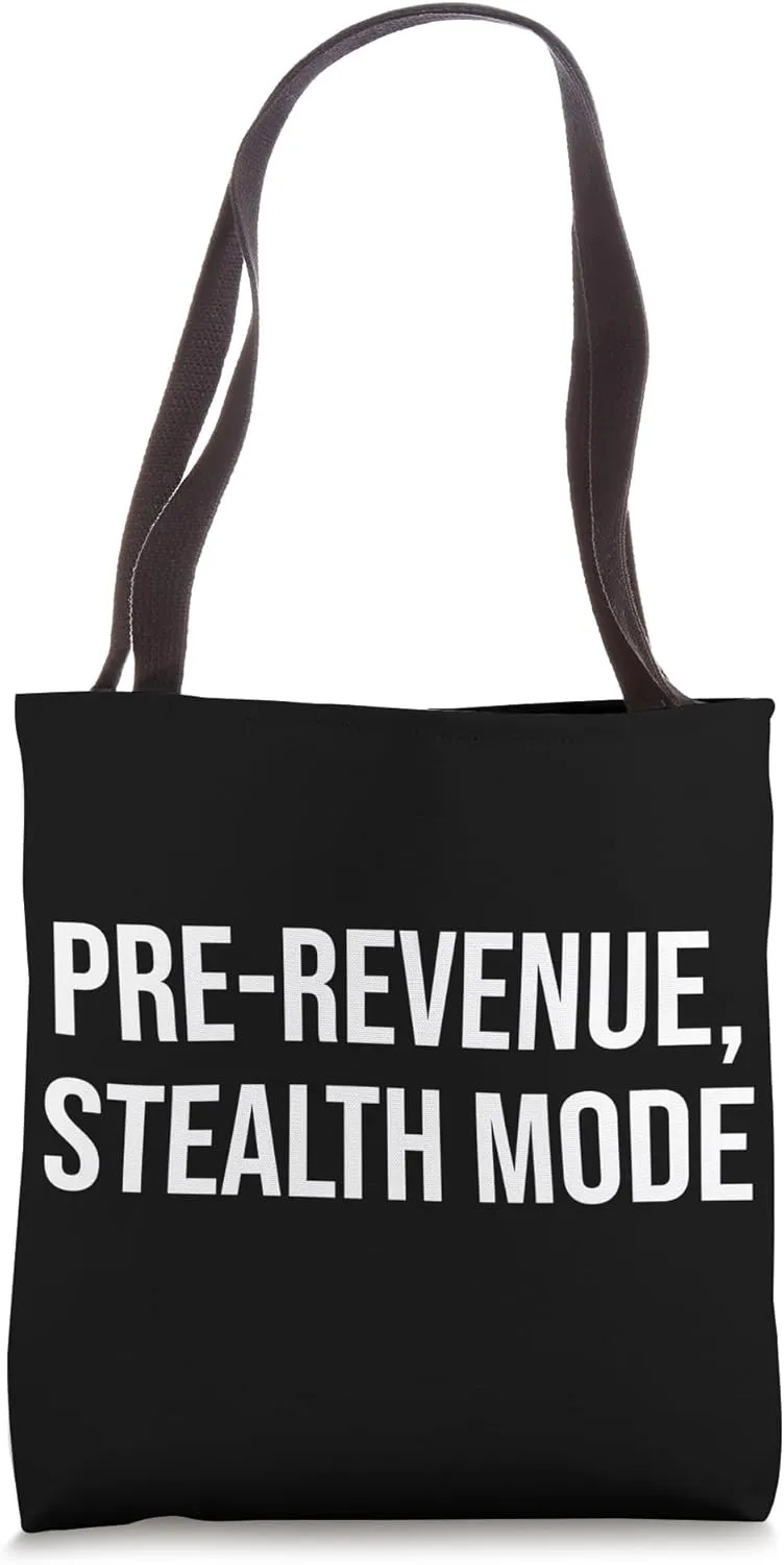 Pre-Revenue Startup Hustle Stealth Mode Entrepreneurs Tote Bag